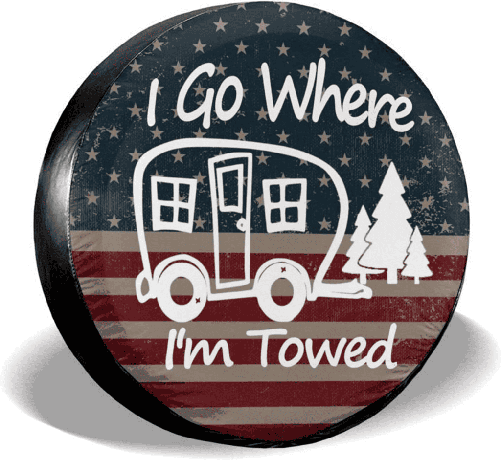 I Go Where I’m Towed American Flag Tire Cover